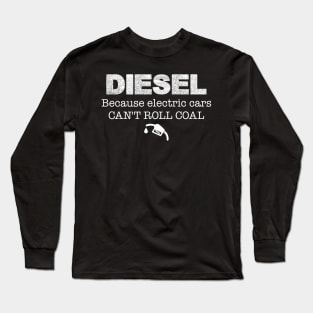 Mens Truck Tee Diesel Because Electric Cars Can't Roll Coal Long Sleeve T-Shirt